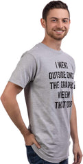 I Went outside Once, Graphics Weren'T That Good | Funny Video Gamer Joke Men Funnt T-Shirt